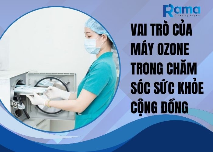 Vai trò của máy ozone trong chăm sóc sức khỏe cộng đồng