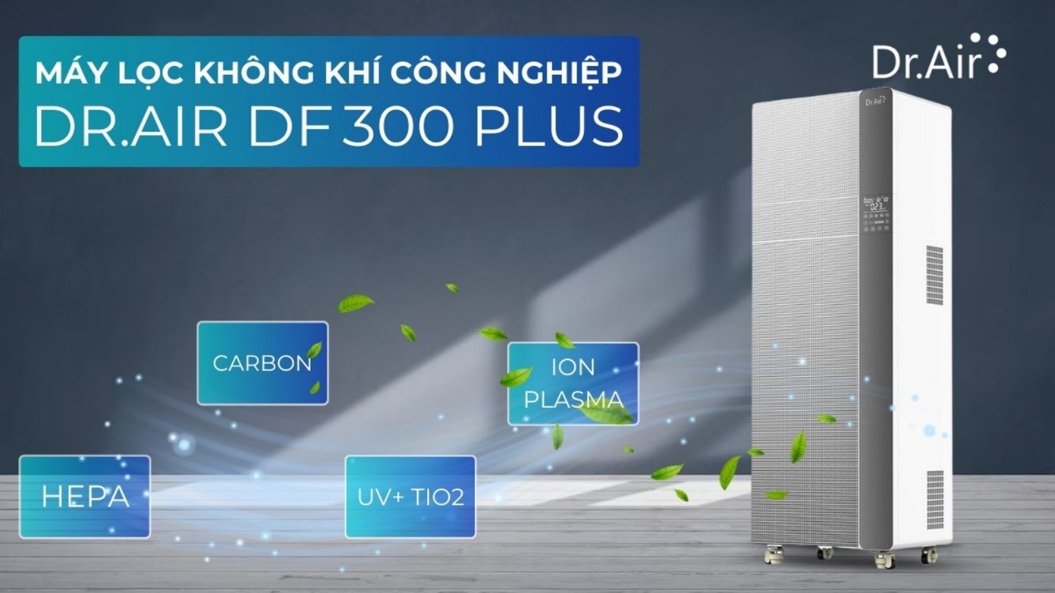 Top 3 máy lọc không khí bán chạy dùng cho nhà xưởng hiệu quả 8 Dr.Air DF300 Plus – Máy lọc không khí đa tầng cho nhà xưởng và khu vực sản xuất