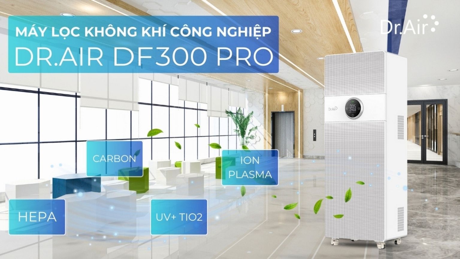 Top 3 máy lọc không khí bán chạy dùng cho nhà xưởng hiệu quả 9 Dr.Air DF300 Pro – Máy lọc không khí công suất lớn cho nhà xưởng